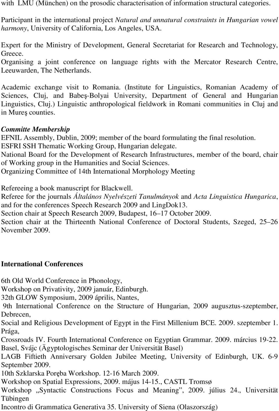 Expert for the Ministry of Development, General Secretariat for Research and Technology, Greece.