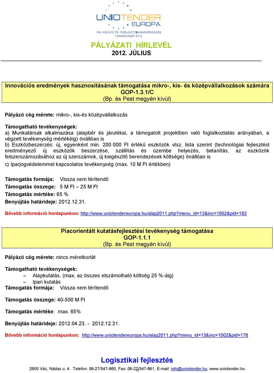 önállóan is b) Eszközbeszerzés: új, egyenként min. 00 000 Ft értékű eszközök vtsz.