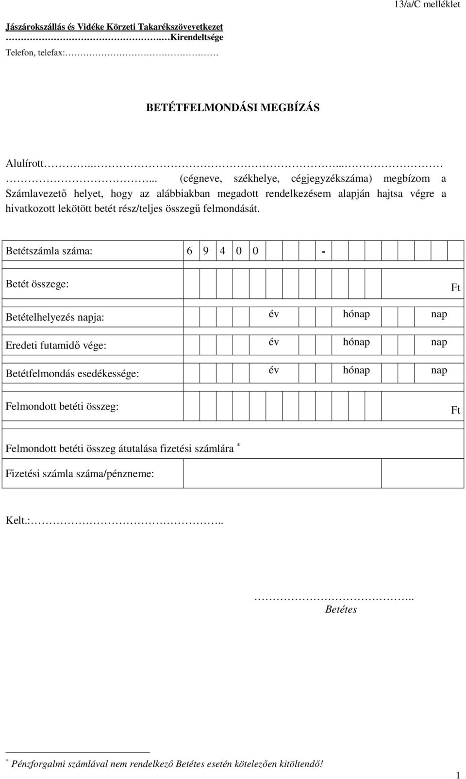 rész/teljes összegő felmondását.