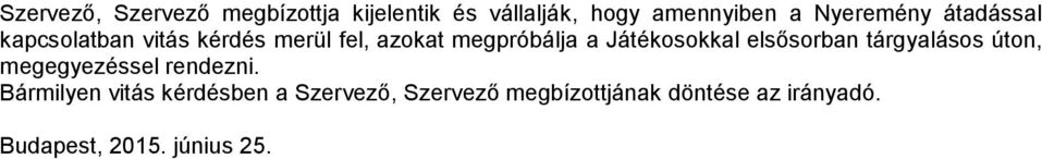 Játékosokkal elsősorban tárgyalásos úton, megegyezéssel rendezni.