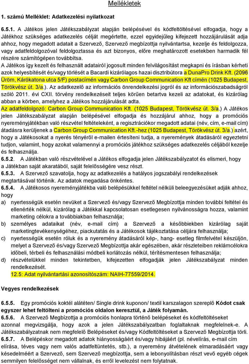 és azt bizonyos, előre meghatározott esetekben harmadik fél részére számítógépen továbbítsa.