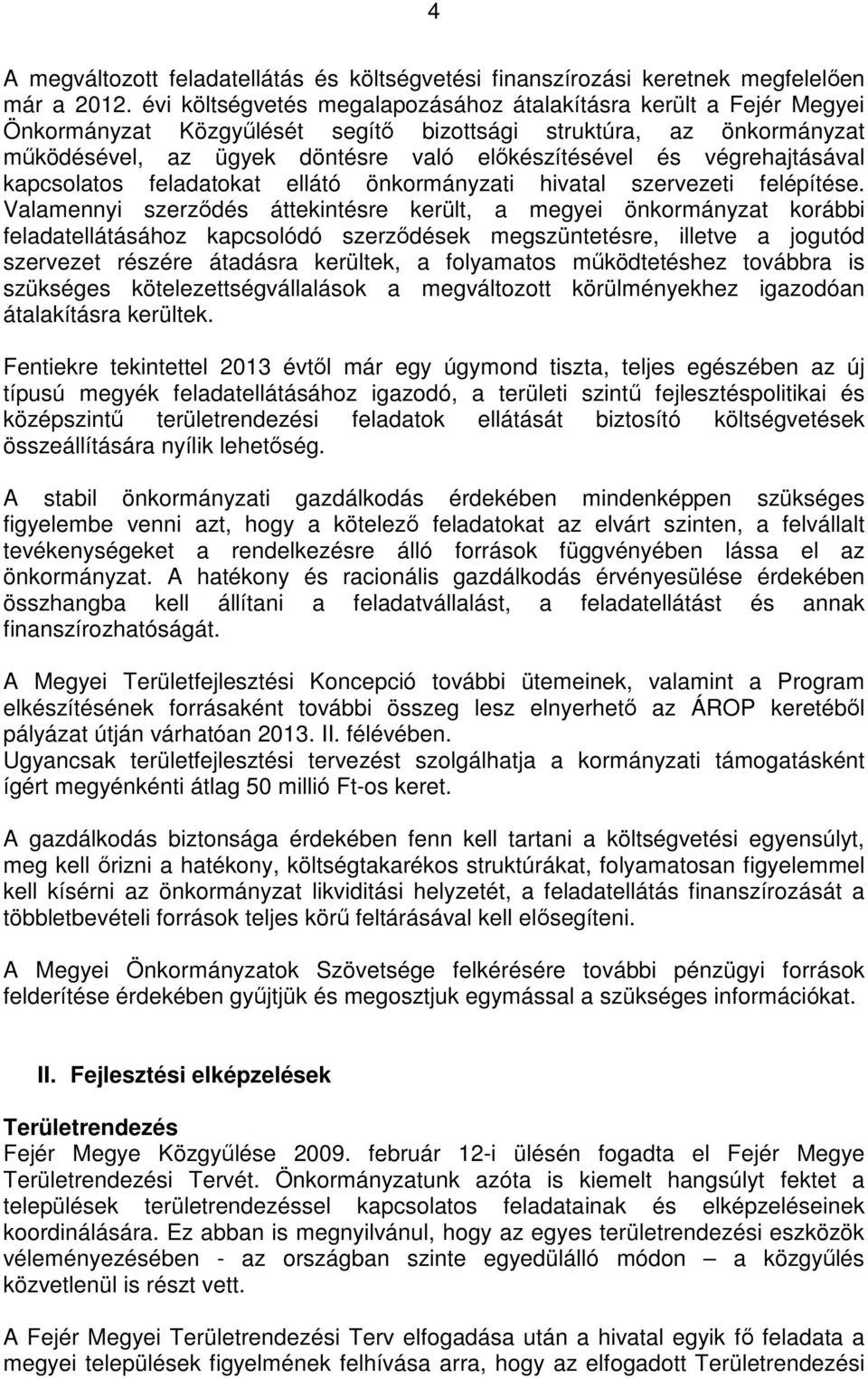 végrehajtásával kapcsolatos feladatokat ellátó önkormányzati hivatal szervezeti felépítése.