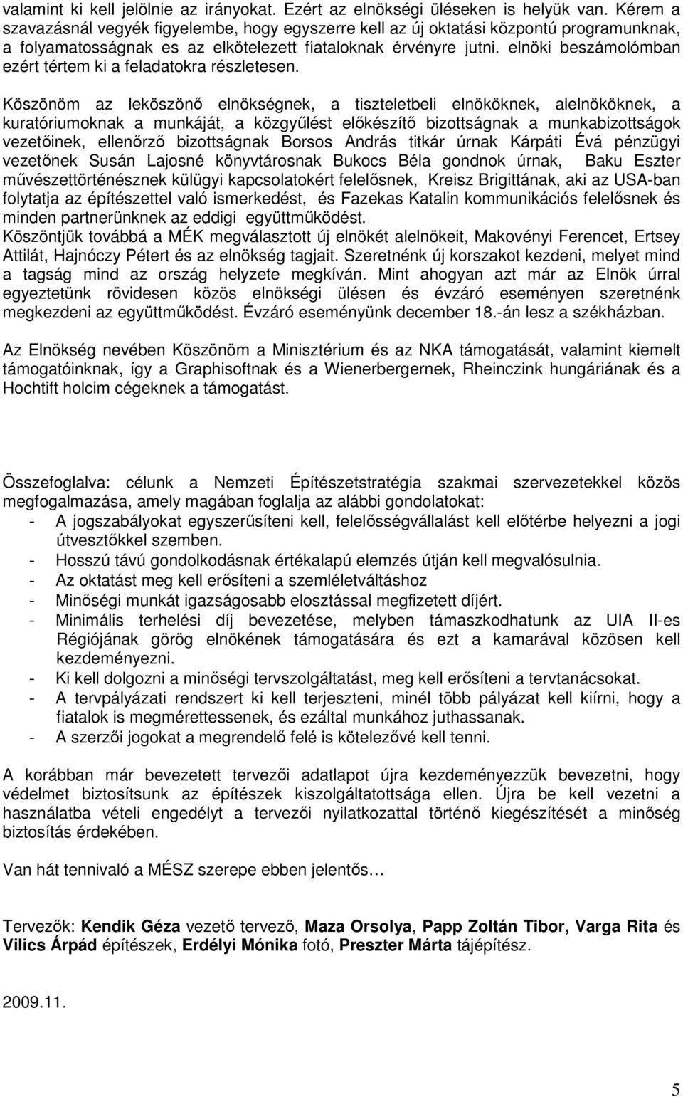 elnöki beszámolómban ezért tértem ki a feladatokra részletesen.