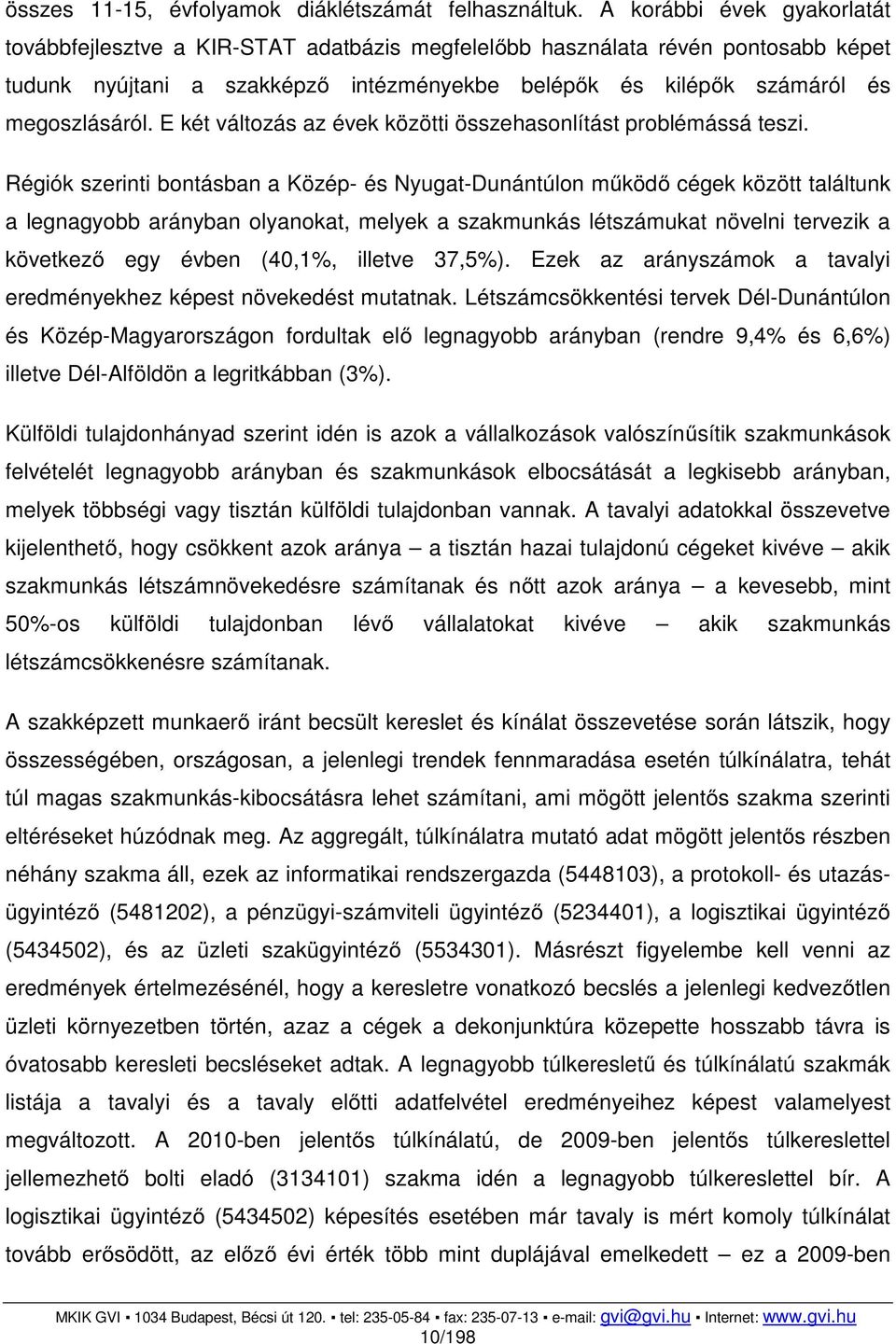 E két változás az évek közötti összehasonlítást problémássá teszi.