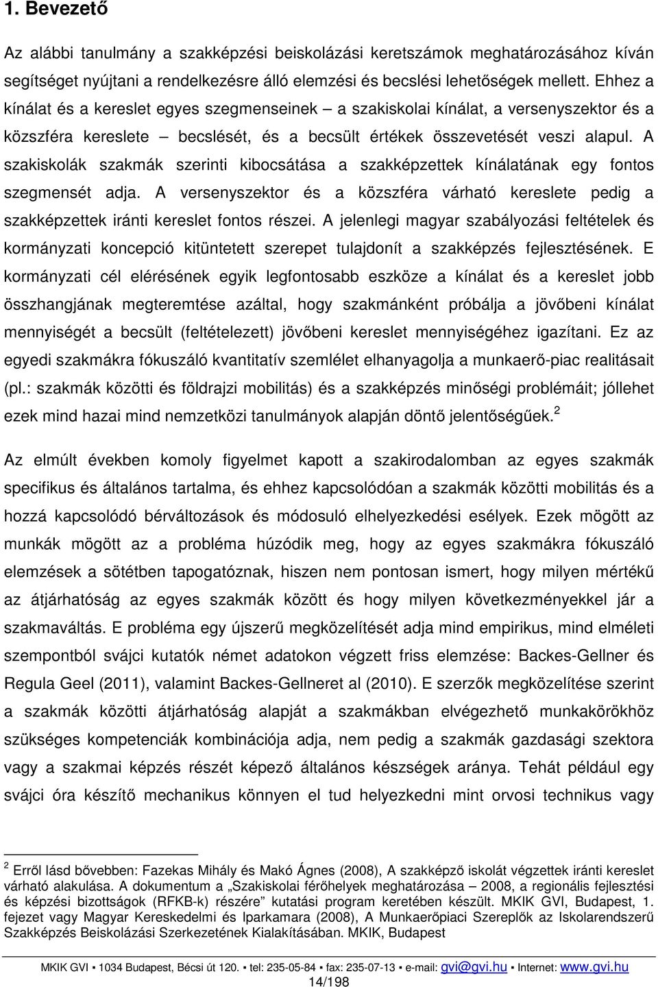 A szakiskolák szakmák szerinti kibocsátása a szakképzettek kínálatának egy fontos szegmensét adja.