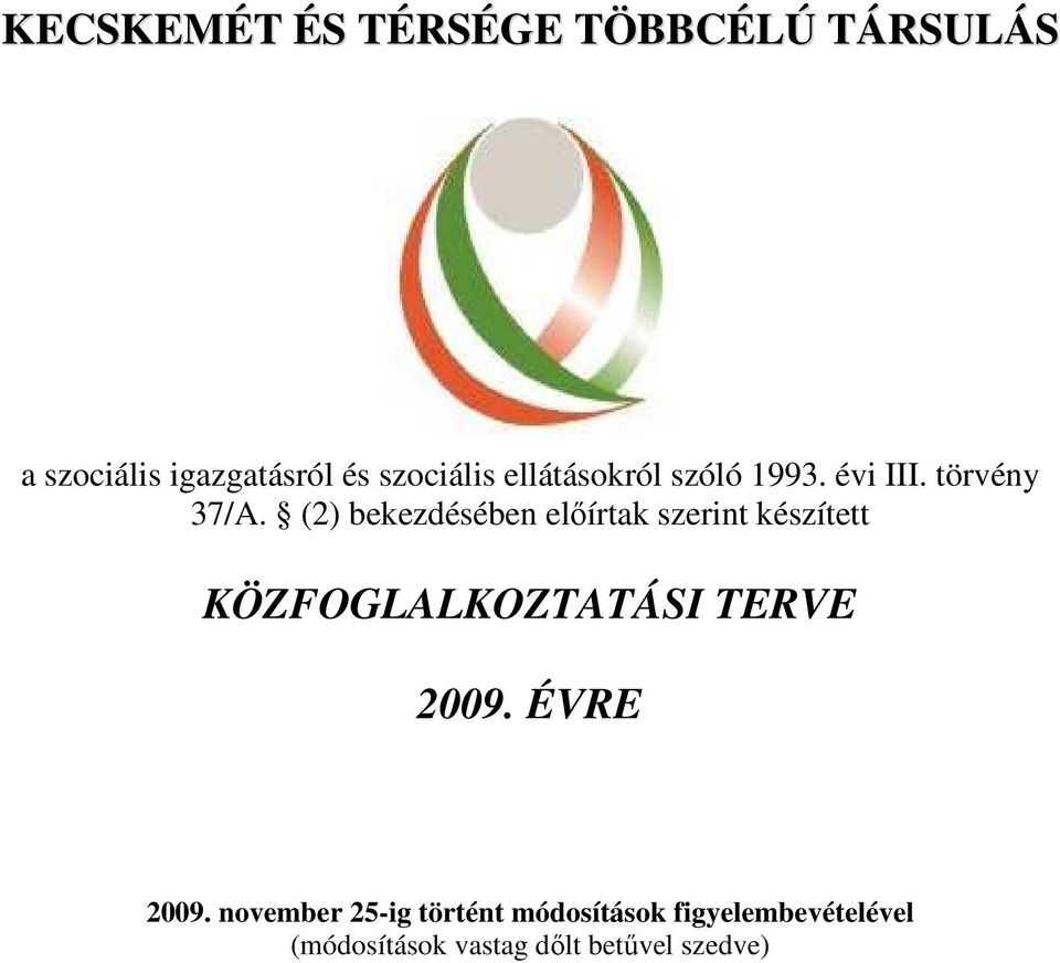 (2) bekezdésében elıírtak szerint készített KÖZFOGLALKOZTATÁSI TERVE 2009.