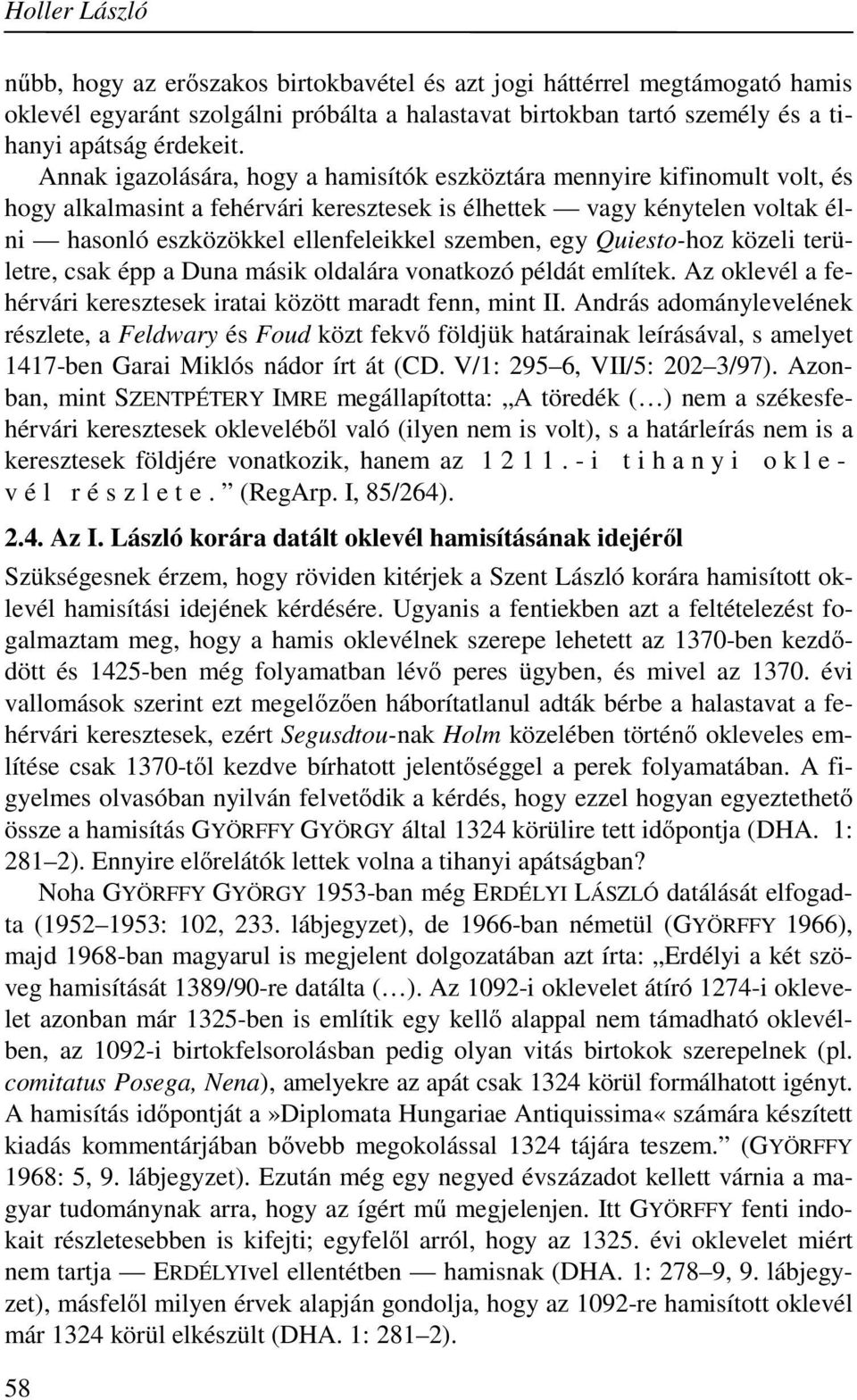 egy Quiesto-hoz közeli területre, csak épp a Duna másik oldalára vonatkozó példát említek. Az oklevél a fehérvári keresztesek iratai között maradt fenn, mint II.