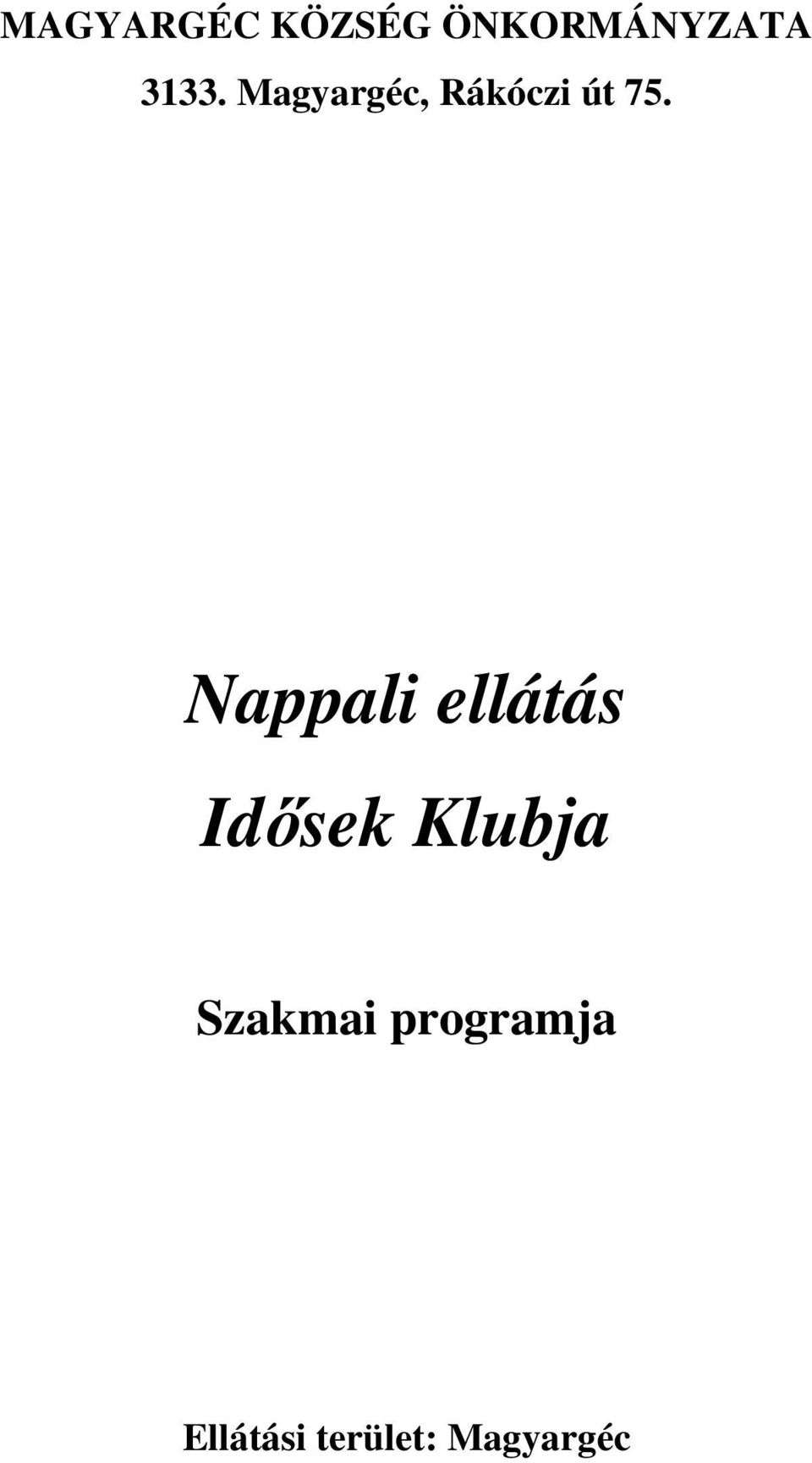 Nappali ellátás Idısek Klubja