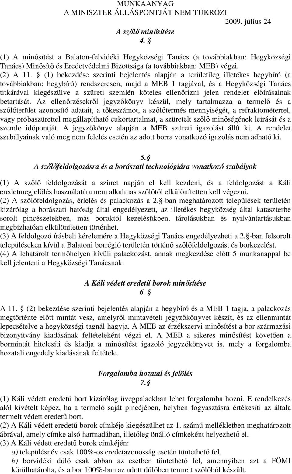 szemlén köteles ellenırizni jelen rendelet elıírásainak betartását.