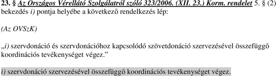 és szervdonációhoz kapcsolódó szövetdonáció szervezésével összefüggı koordinációs