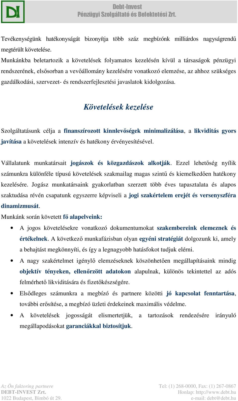 szervezet- és rendszerfejlesztési javaslatok kidolgozása.