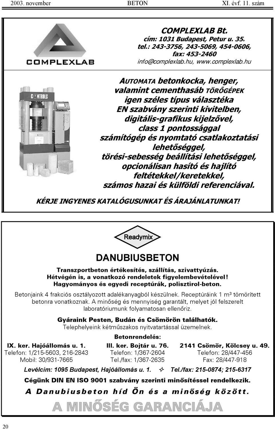 hu AUTOMATA betonkocka, henger, valamint cementhasáb TÖRŐGÉPEK igen széles típus választéka EN szabvány szerinti kivitelben, digitális-grafikus kijelzővel, class 1 pontossággal számítógép és nyomtató