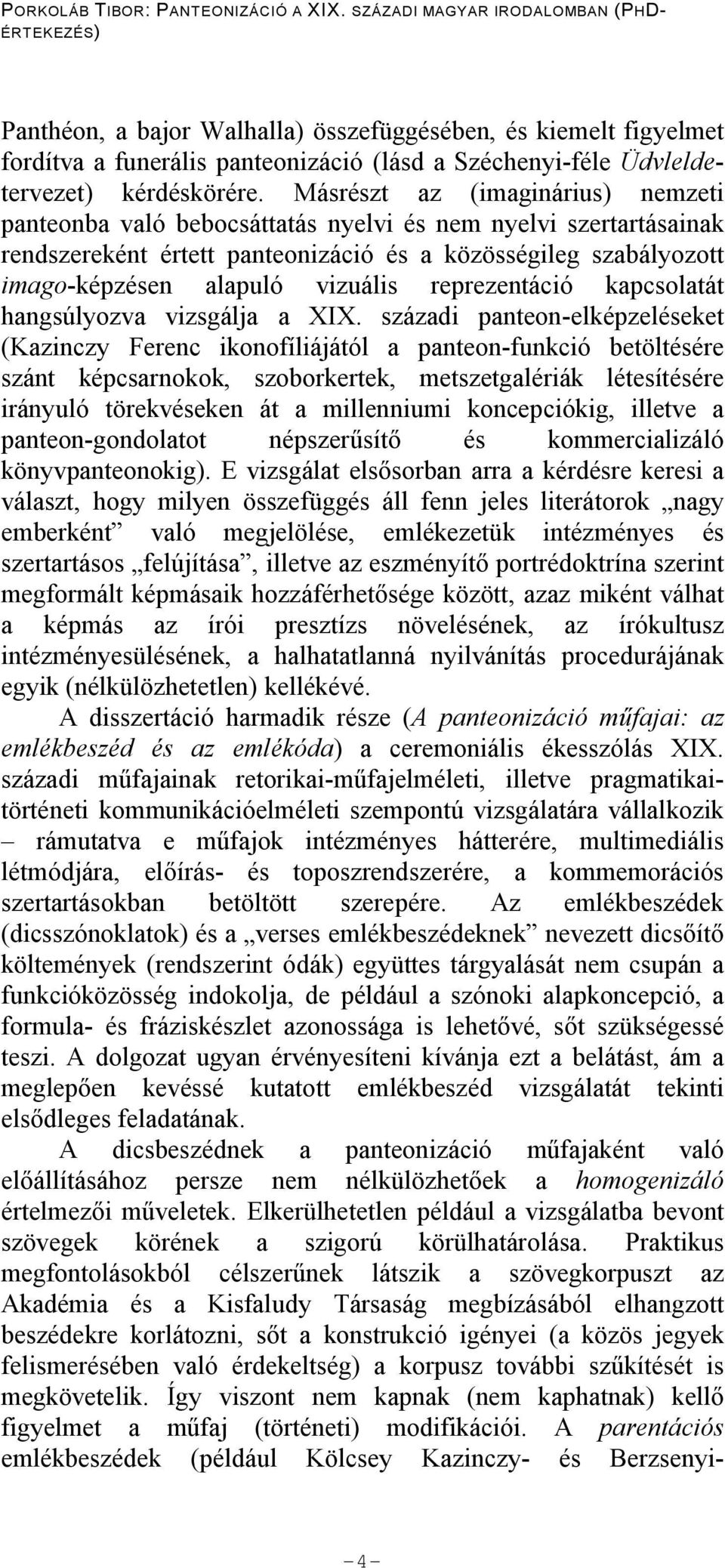 reprezentáció kapcsolatát hangsúlyozva vizsgálja a XIX.