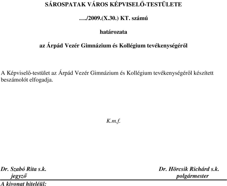 Képviselı-testület az Árpád Vezér Gimnázium és Kollégium tevékenységérıl