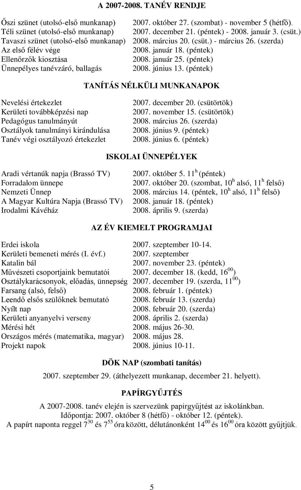 (péntek) Ünnepélyes tanévzáró, ballagás 2008. június 13.