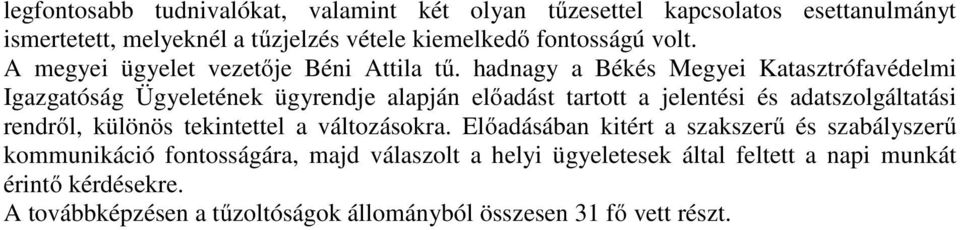 hadnagy a Békés Megyei Katasztrófavédelmi Igazgatóság Ügyeletének ügyrendje alapján előadást tartott a jelentési és adatszolgáltatási rendről, különös