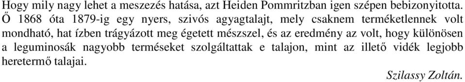 ízben trágyázott meg égetett mészszel, és az eredmény az volt, hogy különösen a leguminosák