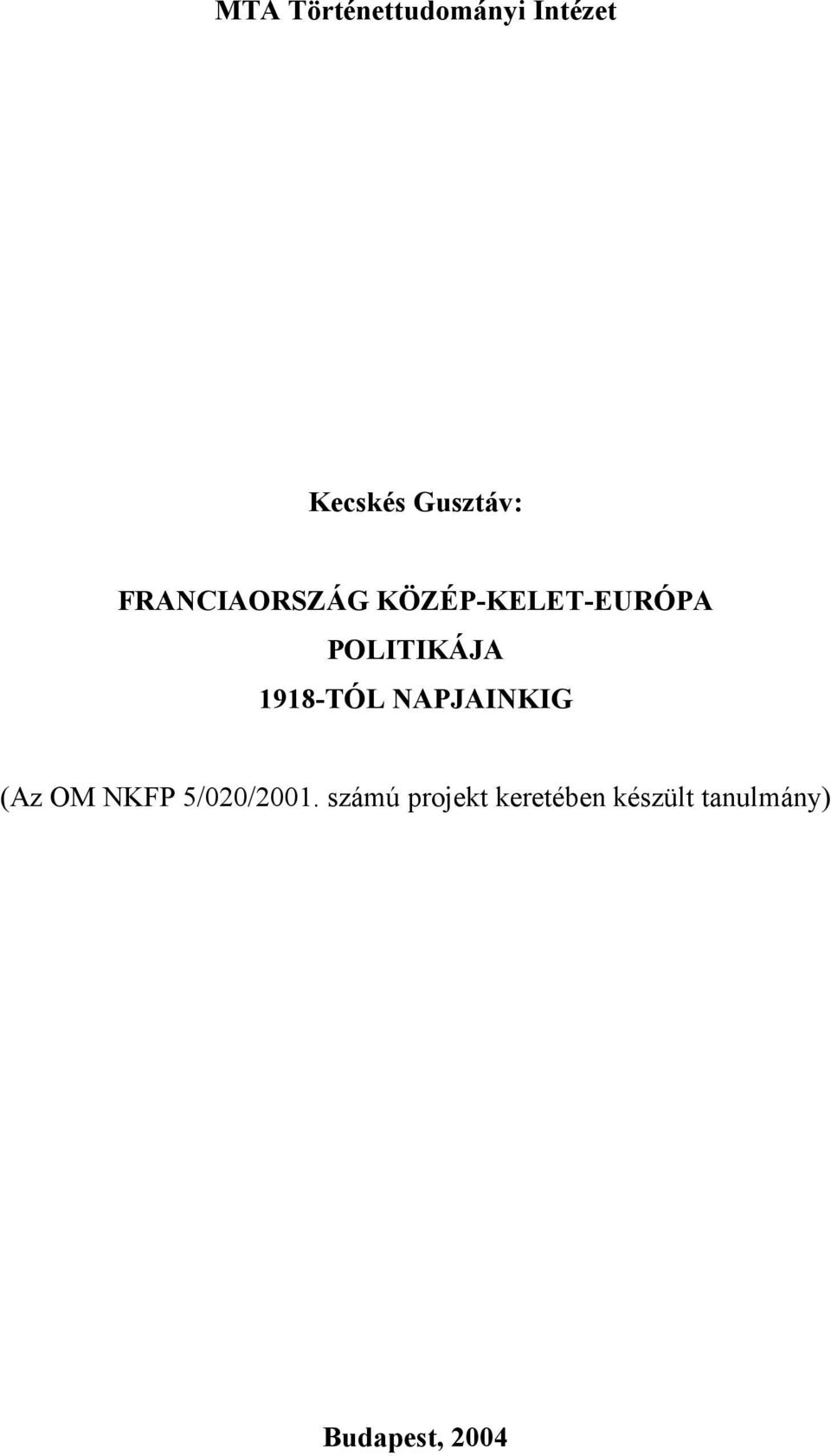 1918-TÓL NAPJAINKIG (Az OM NKFP 5/020/2001.