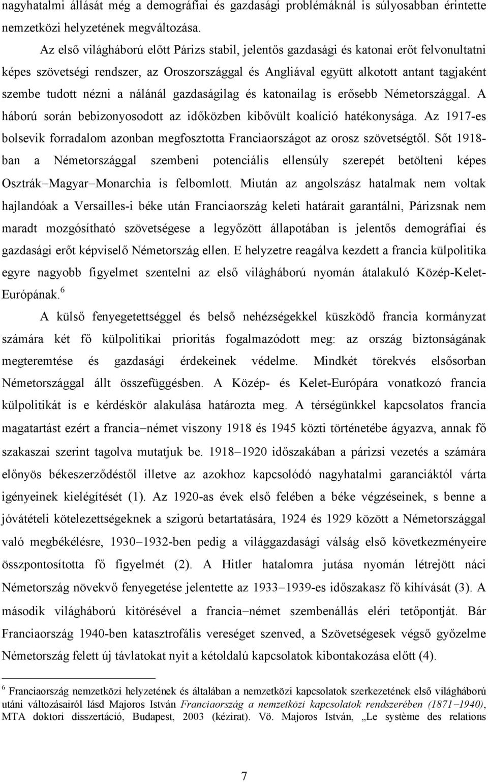 nézni a nálánál gazdaságilag és katonailag is erősebb Németországgal. A háború során bebizonyosodott az időközben kibővült koalíció hatékonysága.