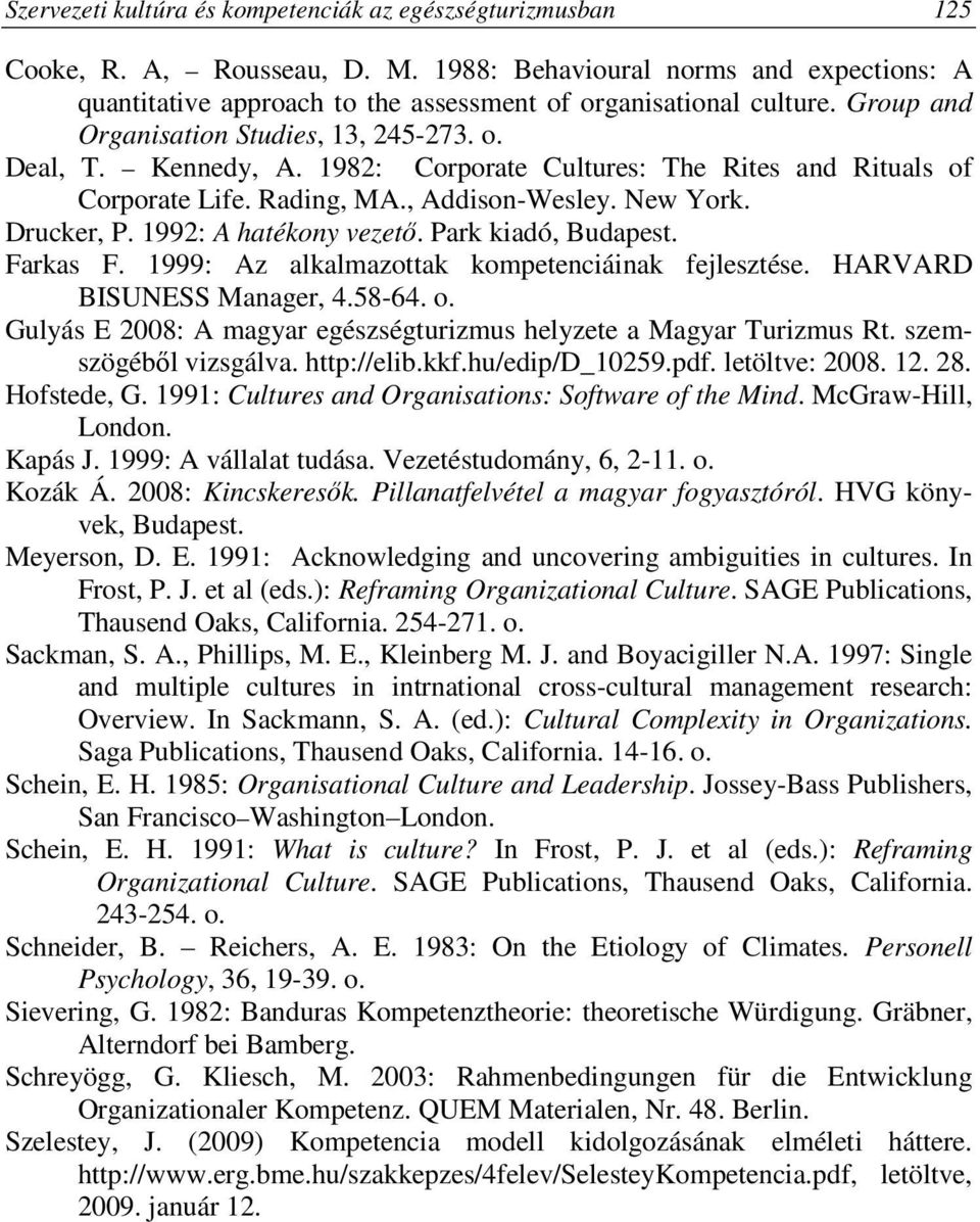 1992: A hatékony vezető. Park kiadó, Budapest. Farkas F. 1999: Az alkalmazottak kompetenciáinak fejlesztése. HARVARD BISUNESS Manager, 4.58-64. o.