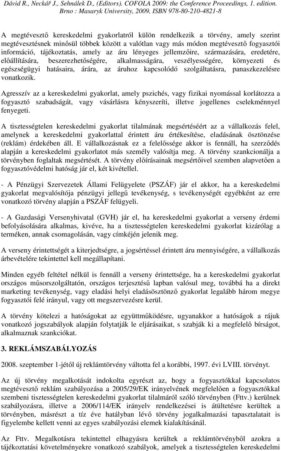 szolgáltatásra, panaszkezelésre vonatkozik.