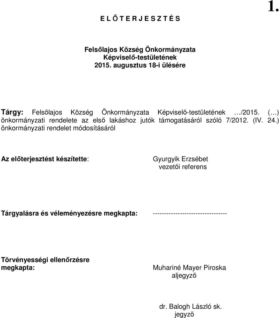 ( ) önkormányzati rendelete az elsı lakáshoz jutók támogatásáról szóló 7/2012. (IV. 24.