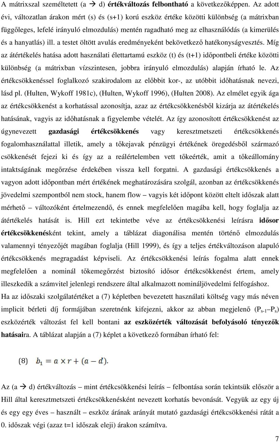 hanyatlás) ill. a testet öltött avulás eredményeként bekövetkező hatékonyságvesztés.