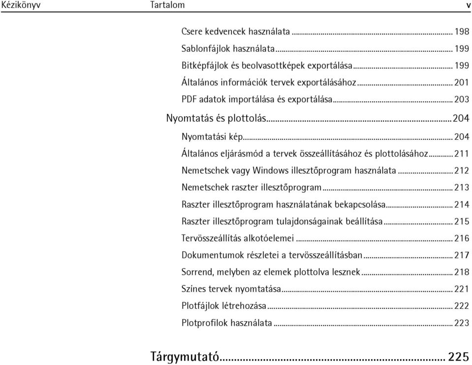 .. 211 Nemetschek vagy Windows illesztőprogram használata... 212 Nemetschek raszter illesztőprogram... 213 Raszter illesztőprogram használatának bekapcsolása.