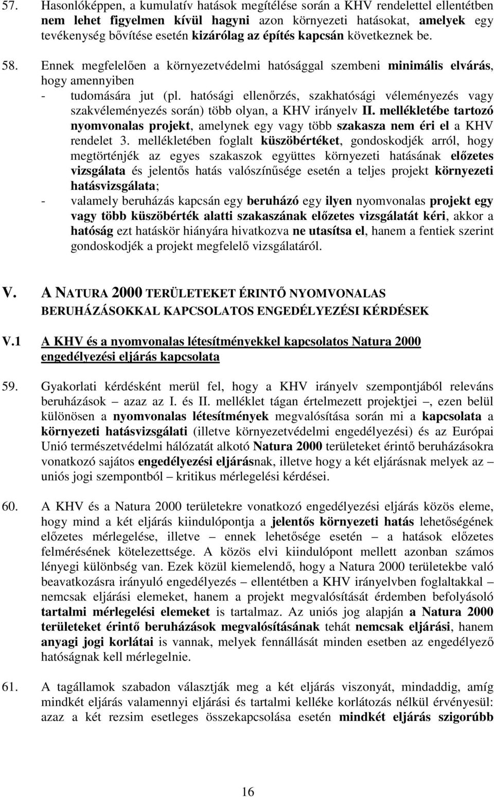 hatósági ellenırzés, szakhatósági véleményezés vagy szakvéleményezés során) több olyan, a KHV irányelv II.