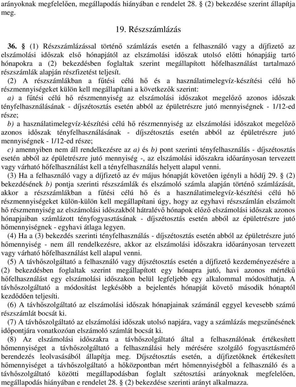 foglaltak szerint megállapított hőfelhasználást tartalmazó részszámlák alapján részfizetést teljesít.