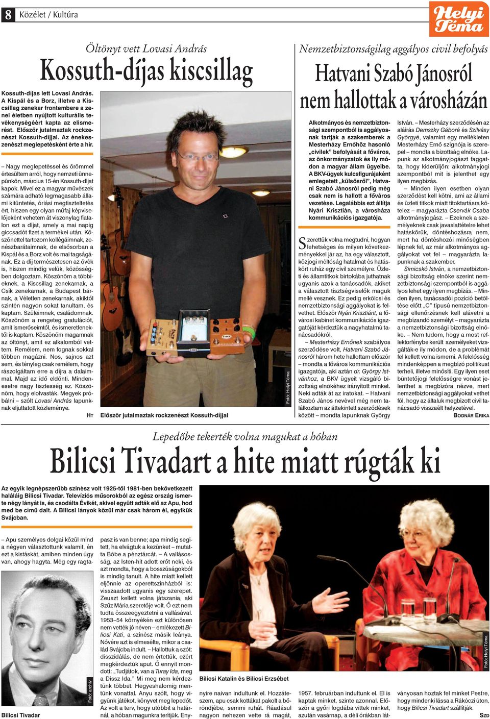 Az énekeszenészt meglepetésként érte a hír. Nagy meglepetéssel és örömmel értesültem arról, hogy nemzeti ünnepünkön, március 15-én Kossuth-díjat kapok.