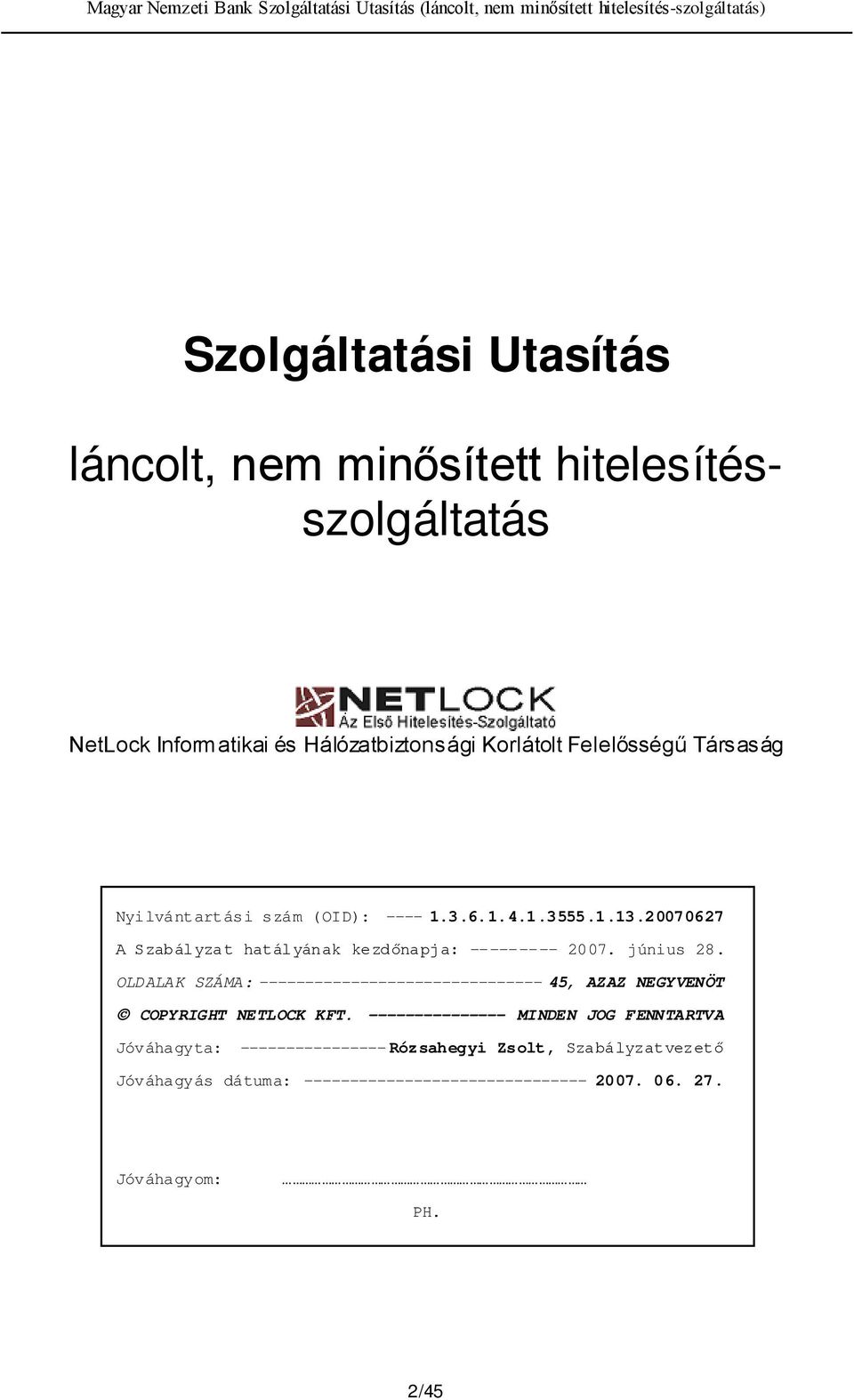 OLDALAK SZÁMA: ------------------------------- 45, AZAZ NEGYVENÖT COPYRIGHT NETLOCK KFT.