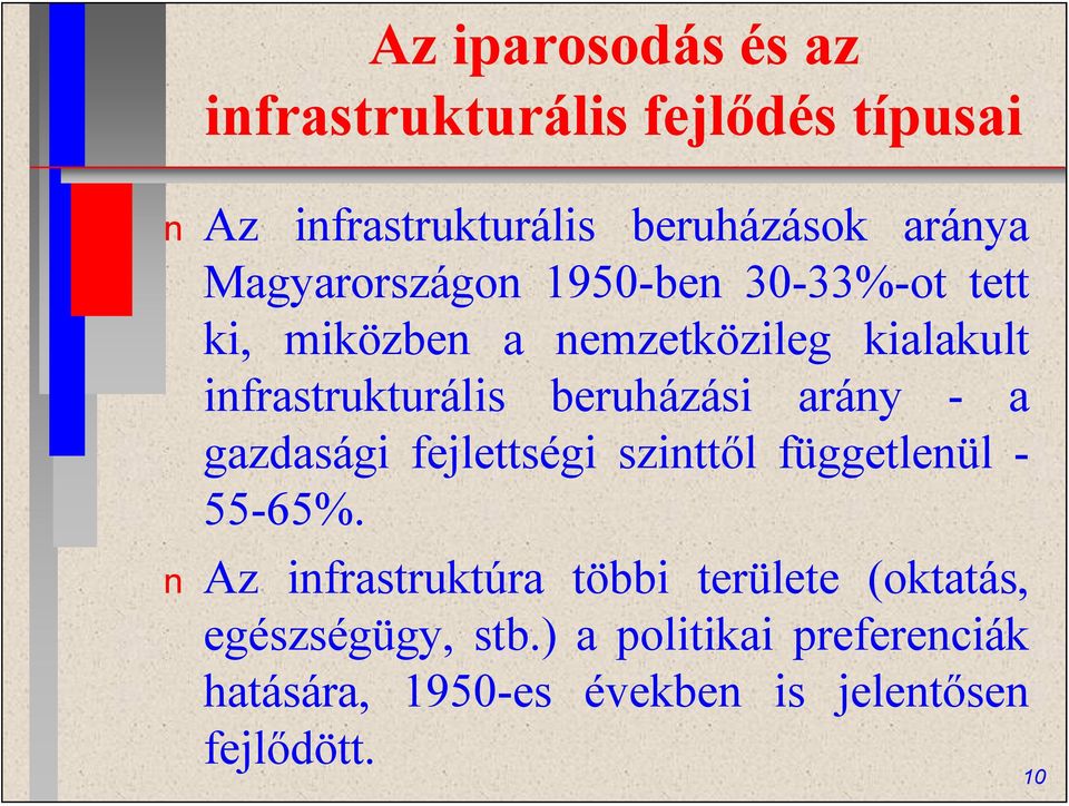 beruházási aráy - a gazdasági fejlettségi szittől függetleül 55-65%.