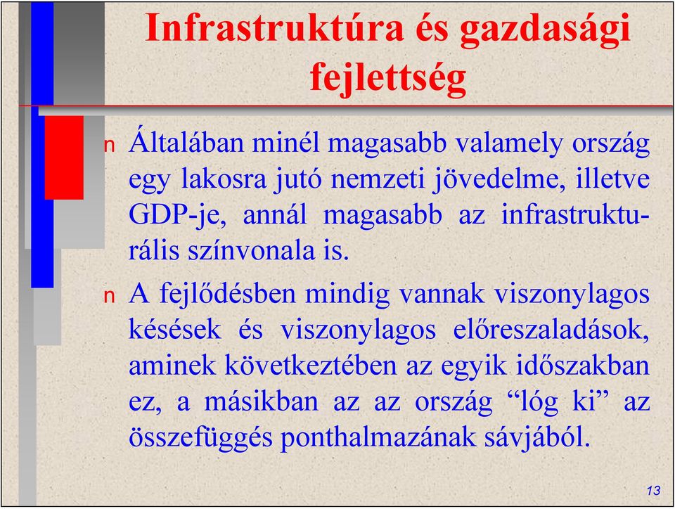 A fejlődésbe midig vaak viszoylagos késések és viszoylagos előreszaladások, amiek