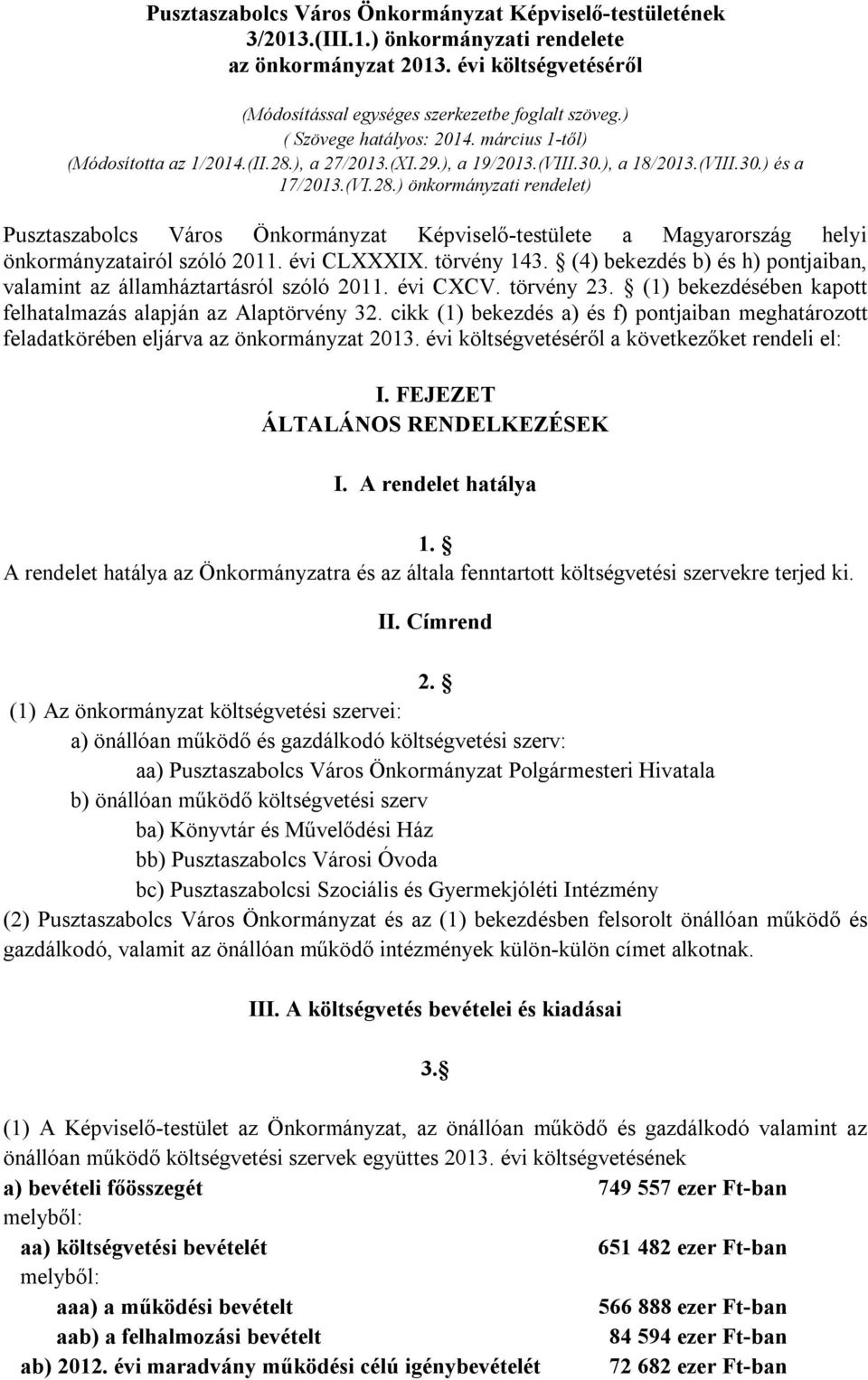 ), a 27/2013.(XI.29.), a 19/2013.(VIII.30.), a 18/2013.(VIII.30.) és a 17/2013.(VI.28.