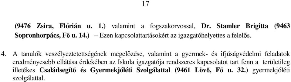 A tanulók veszélyeztetettségének megelızése, valamint a gyermek- és ifjúságvédelmi feladatok eredményesebb ellátása