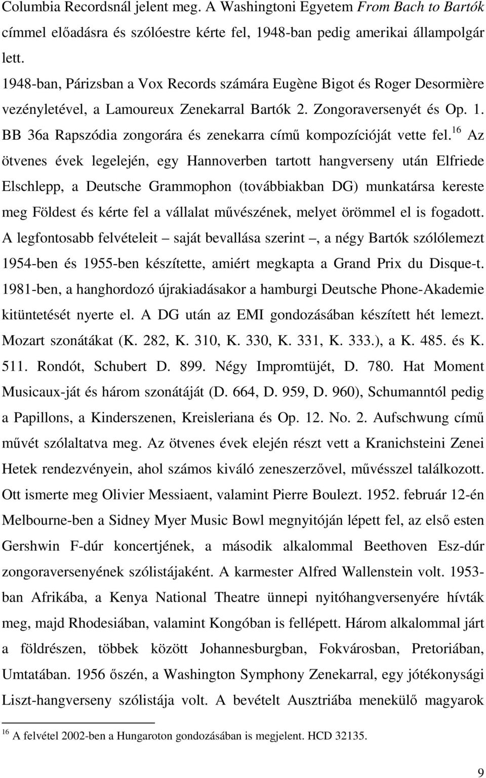 BB 36a Rapszódia zongorára és zenekarra című kompozícióját vette fel.