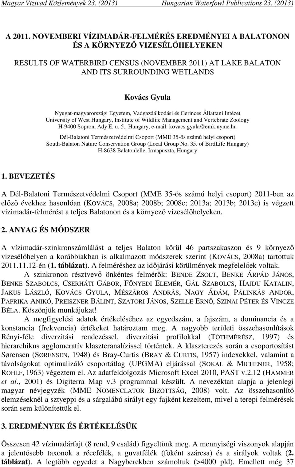 Nyugat-magyarországi Egyetem, Vadgazdálkodási és Gerinces Állattani Intézet University of West Hungary, Institute of Wildlife Management and Vertebrate Zoology H-9400 Sopron, Ady E. u. 5.