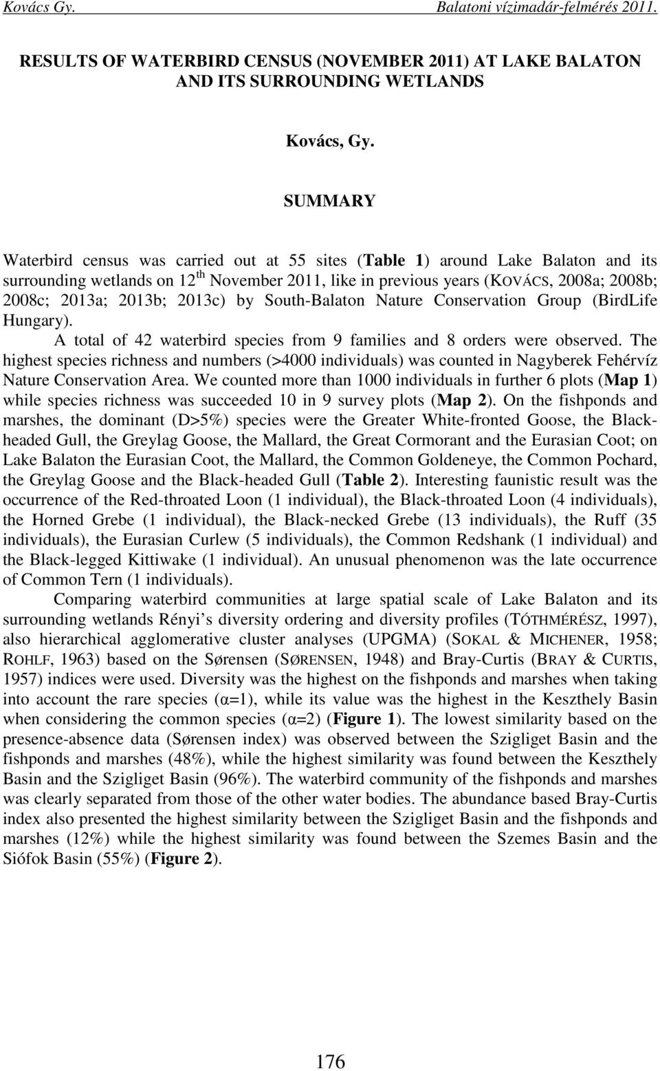 2013b; 2013c) by South-Balaton Nature Conservation Group (BirdLife Hungary). A total of 42 waterbird species from 9 families and 8 orders were observed.