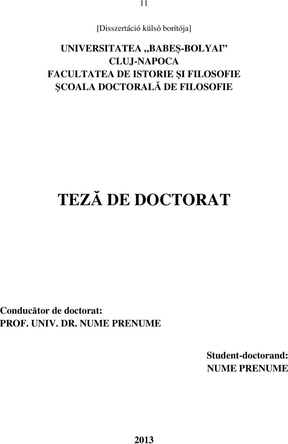 DOCTORALĂ DE FILOSOFIE TEZĂ DE DOCTORAT Conducător de