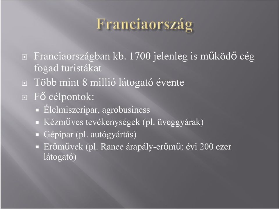 látogató évente Fő célpontok: Élelmiszeripar, agrobusiness