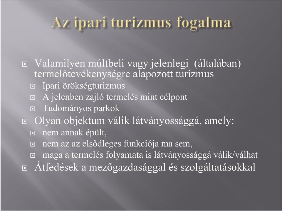 válik látványossággá, amely: nem annak épült, nem az az elsődleges funkciója ma sem, maga a