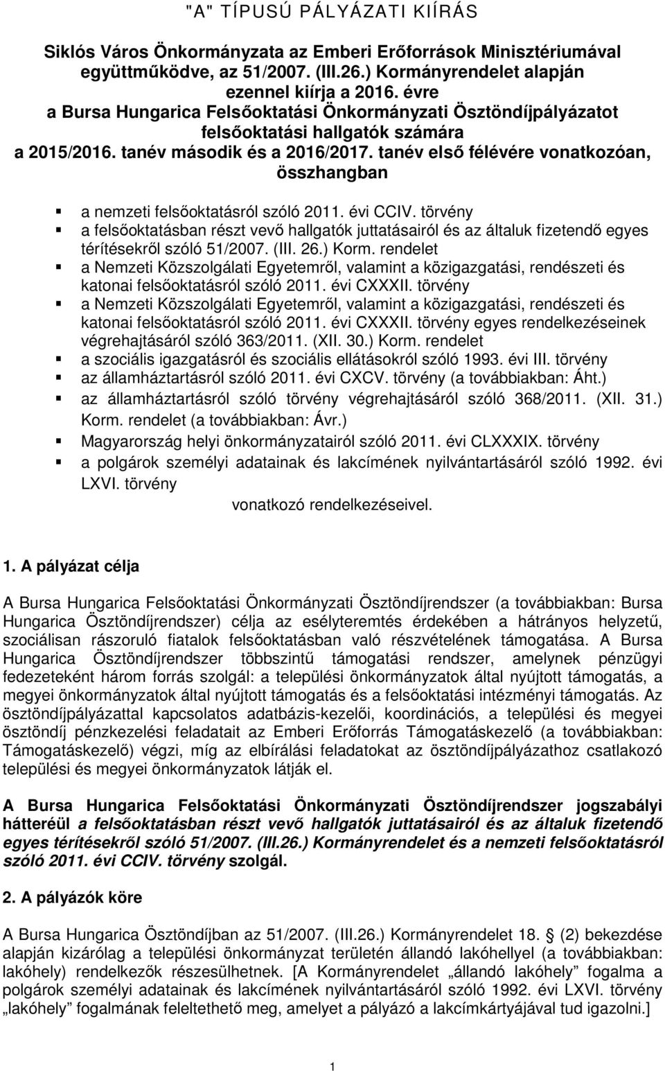 tanév első félévére vonatkozóan, összhangban a nemzeti felsőoktatásról szóló 2011. évi CCIV.