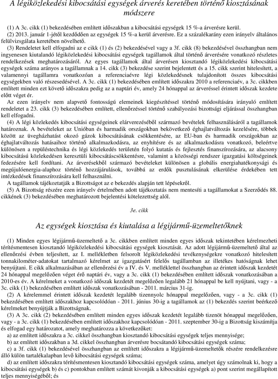 (3) Rendeletet kell elfogadni az e cikk (1) és (2) bekezdésével vagy a 3f.