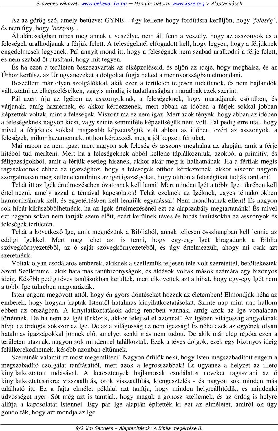 A feleségeknél elfogadott kell, hogy legyen, hogy a férjüknek engedelmesek legyenek.