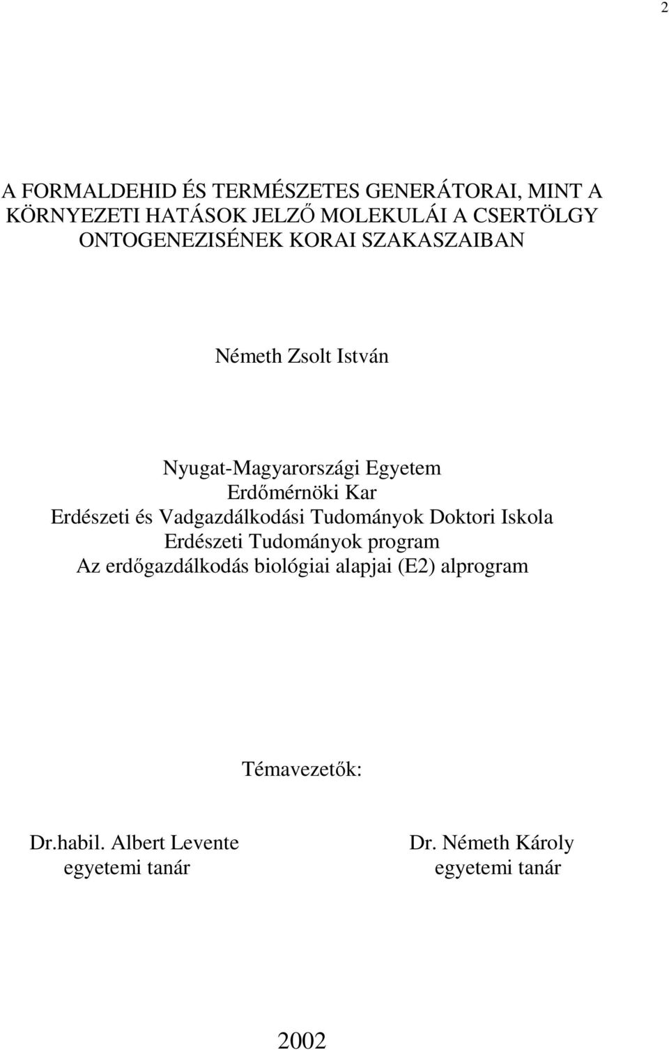 Erdészeti és Vadgazdálkodási Tudományok Doktori Iskola Erdészeti Tudományok program Az erdıgazdálkodás