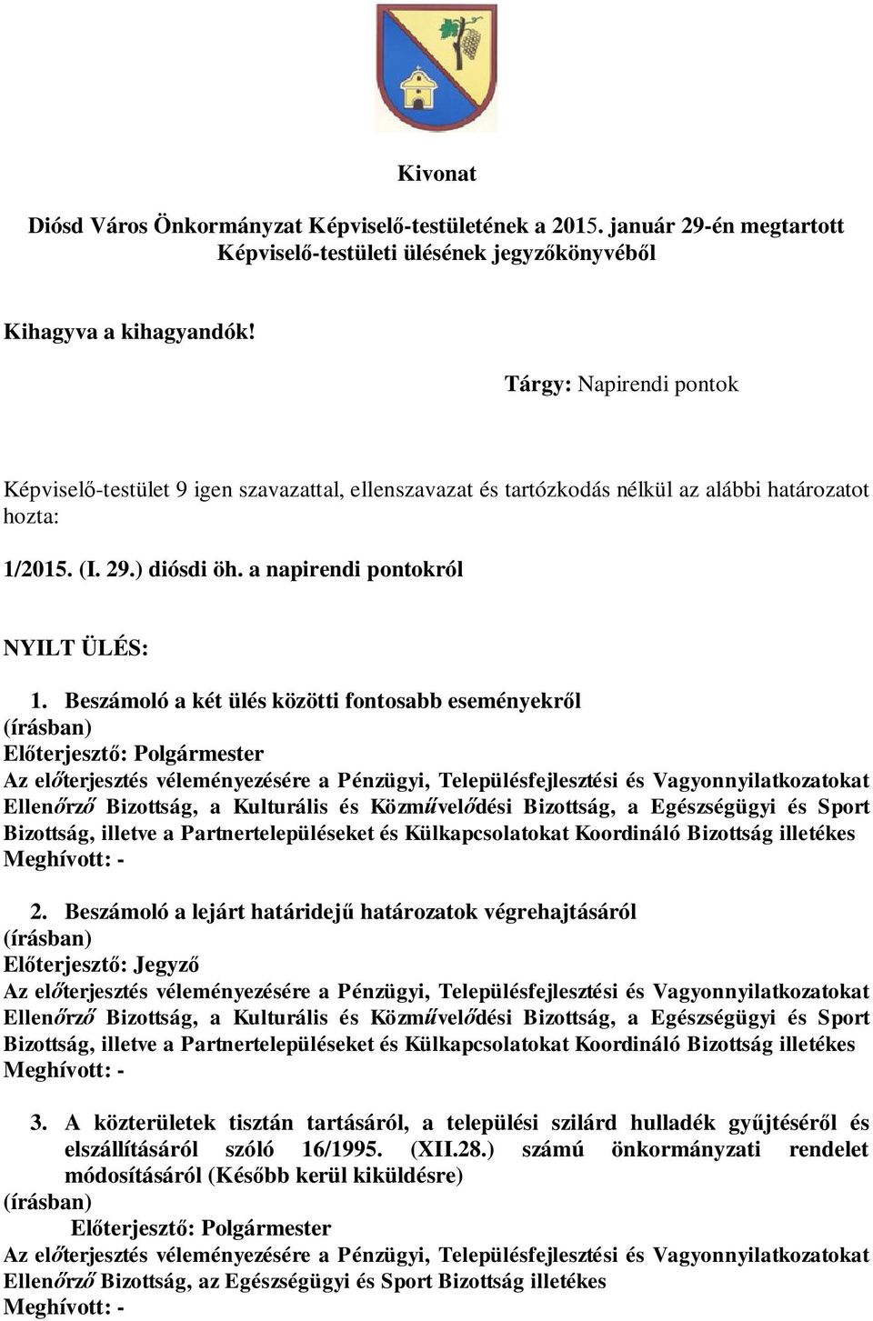 Beszámoló a két ülés közötti fontosabb eseményekr l, a Kulturális és Közm vel dési Bizottság, a Egészségügyi és Sport Bizottság, illetve a Partnertelepüléseket és Külkapcsolatokat Koordináló
