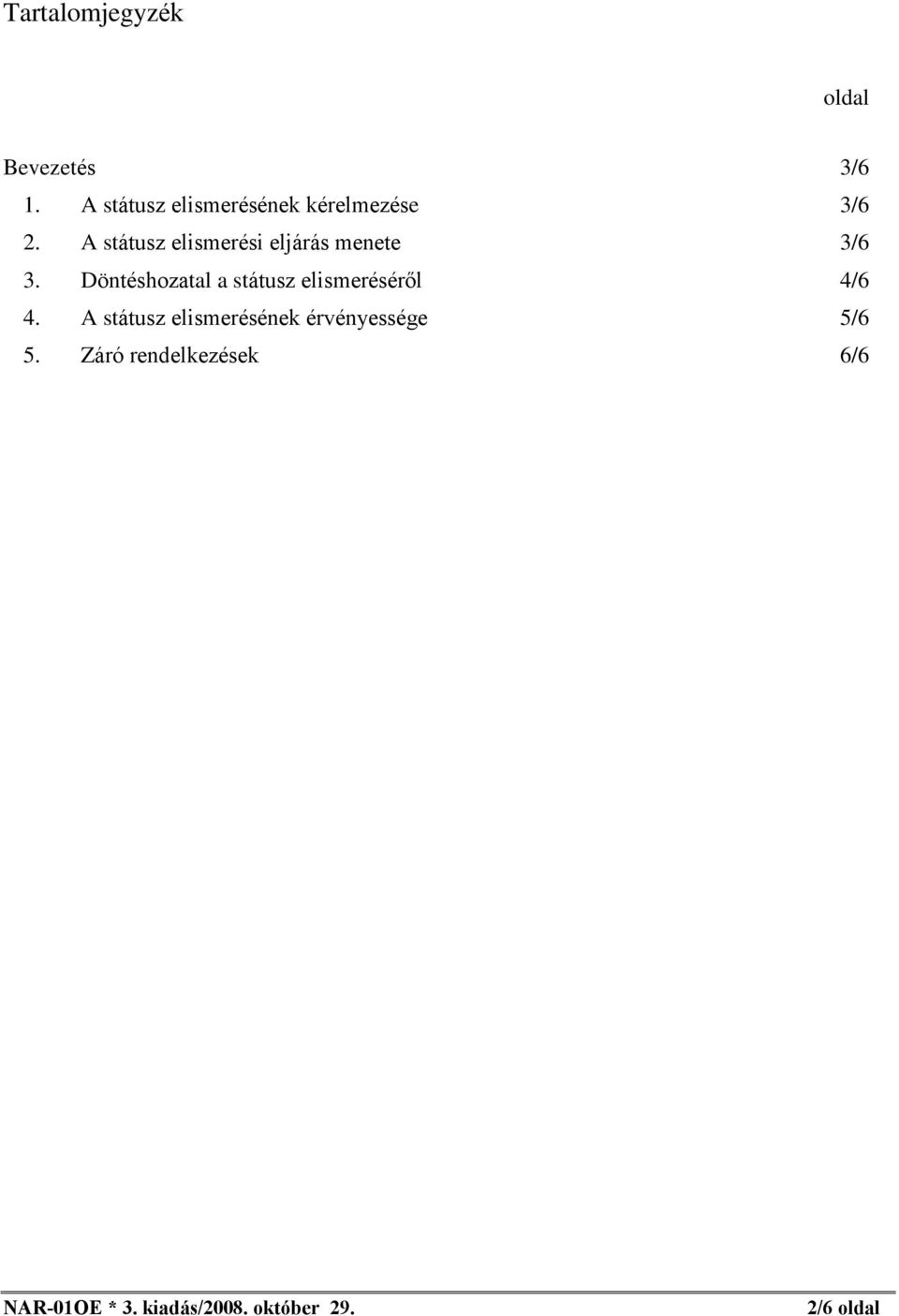 A státusz elismerési eljárás menete 3/6 3.