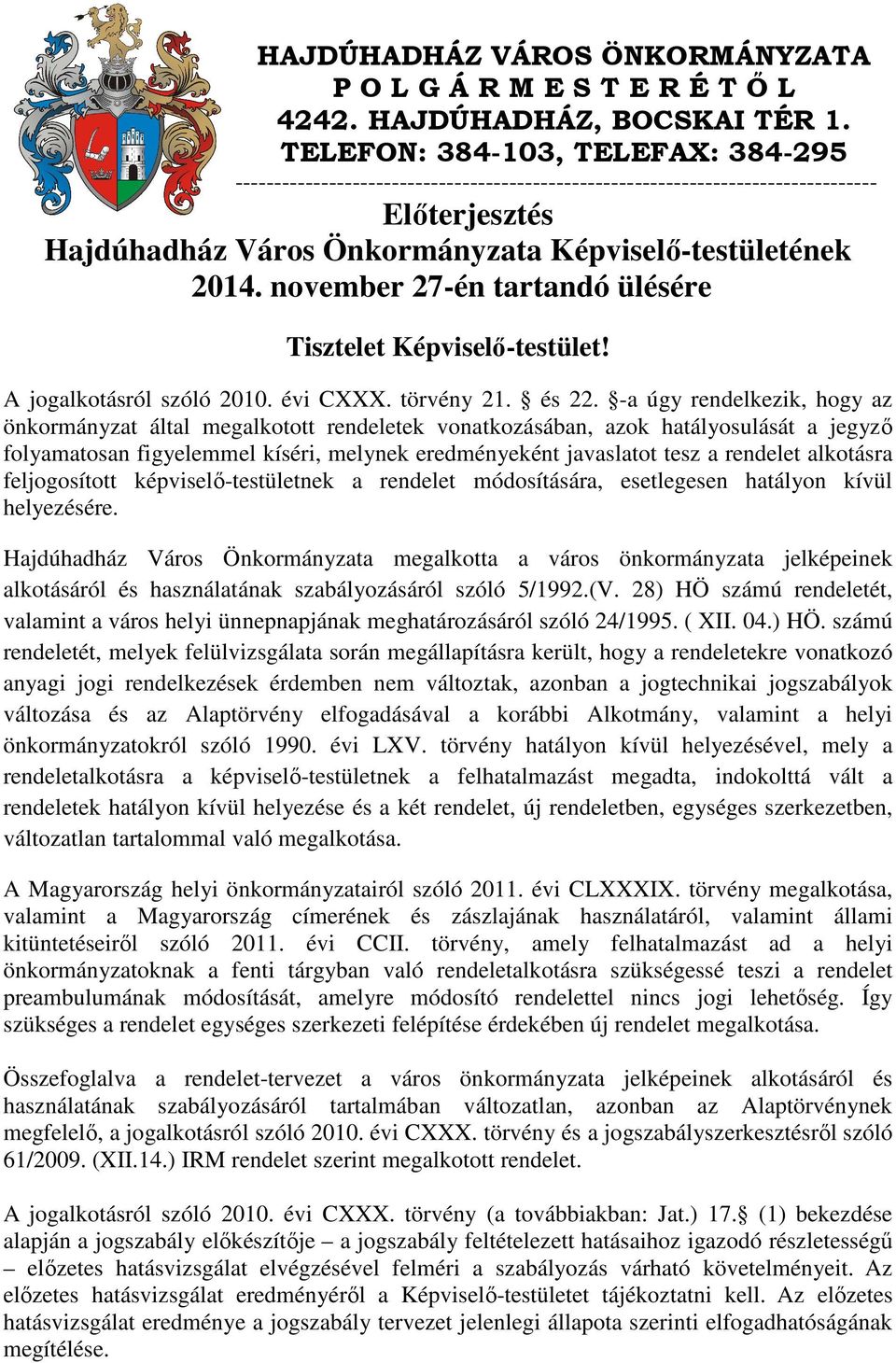 november 27-én tartandó ülésére Tisztelet Képviselő-testület! A jogalkotásról szóló 2010. évi CXXX. törvény 21. és 22.