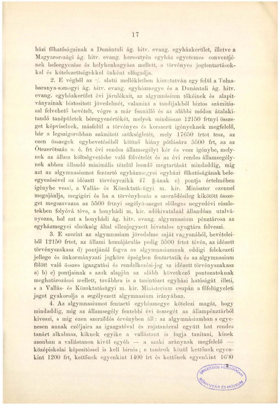 keresztyén egyház egyetemes conventjének beleegyezése és helybenhagyása mellett, a törvényes jogfentartásokkai és kötelezettségekkel önként elfogadja. 2.